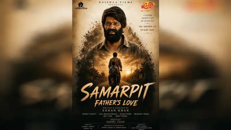An Ultimate Tale of Sacrifice & Struggle: Will 'Samarpit' Redefine the Bond Between a Father and Son?